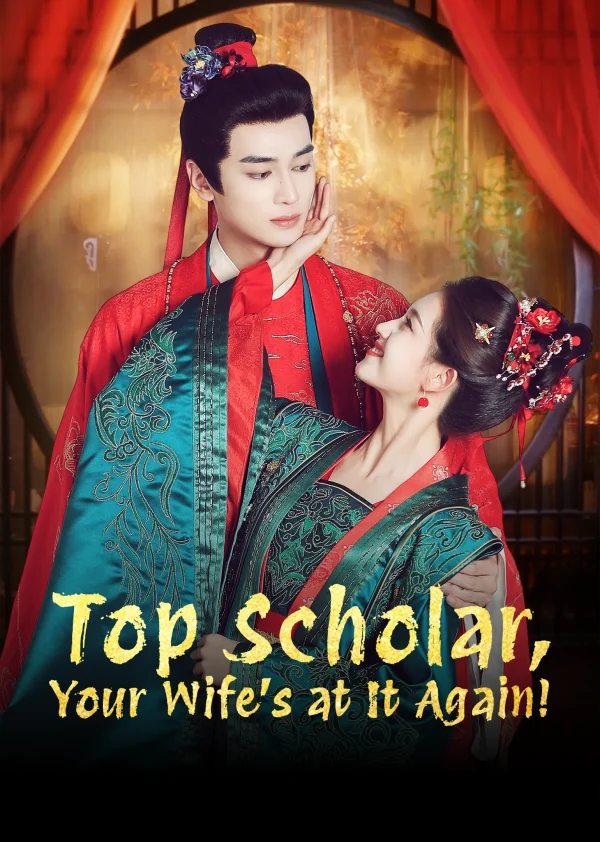 Trạng Nguyên Phu Nhân Lại Gây Chuyện Rồi (Phim Ngắn) - Top Scholar Your Wife's At It Again (2025)